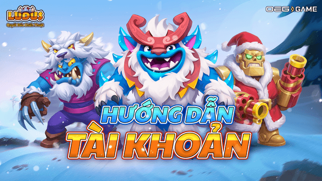 [LUDUSQDCT] Hướng dẫn các vấn đề tài khoản